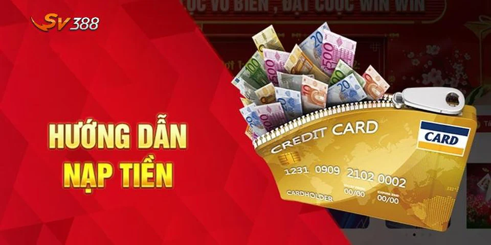 Nạp tiền SV388 - Bước đầu để trải nghiệm cá cược đỉnh cao